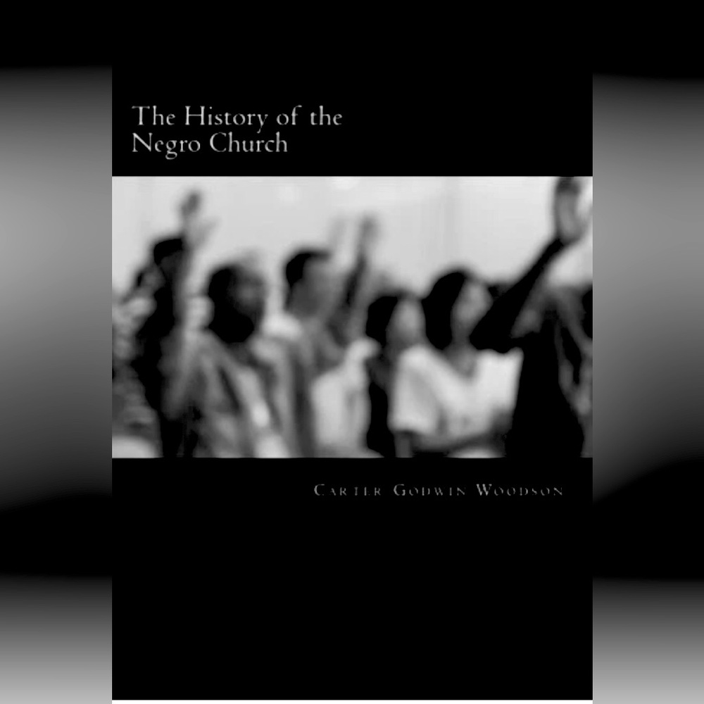The History of the Negro Church -- Carter Godwin Woodson New